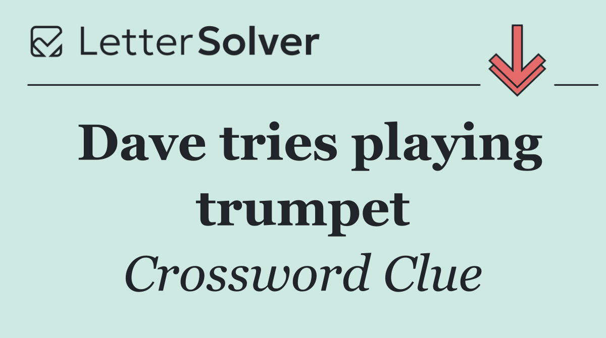 Dave tries playing trumpet
