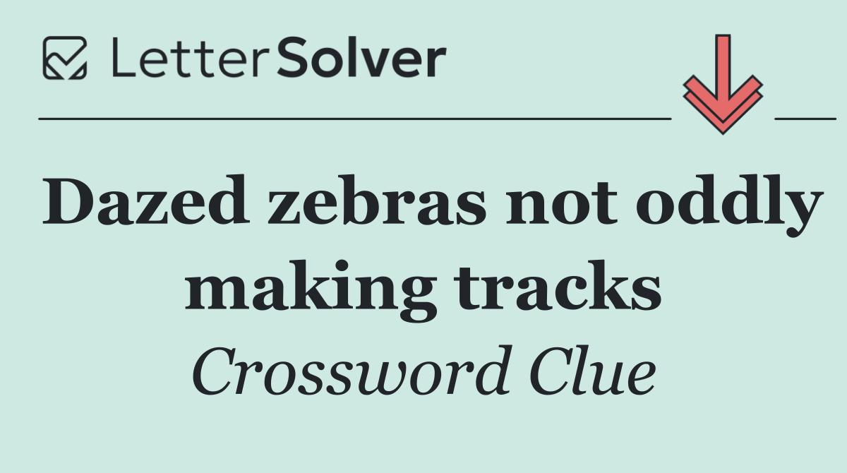 Dazed zebras not oddly making tracks