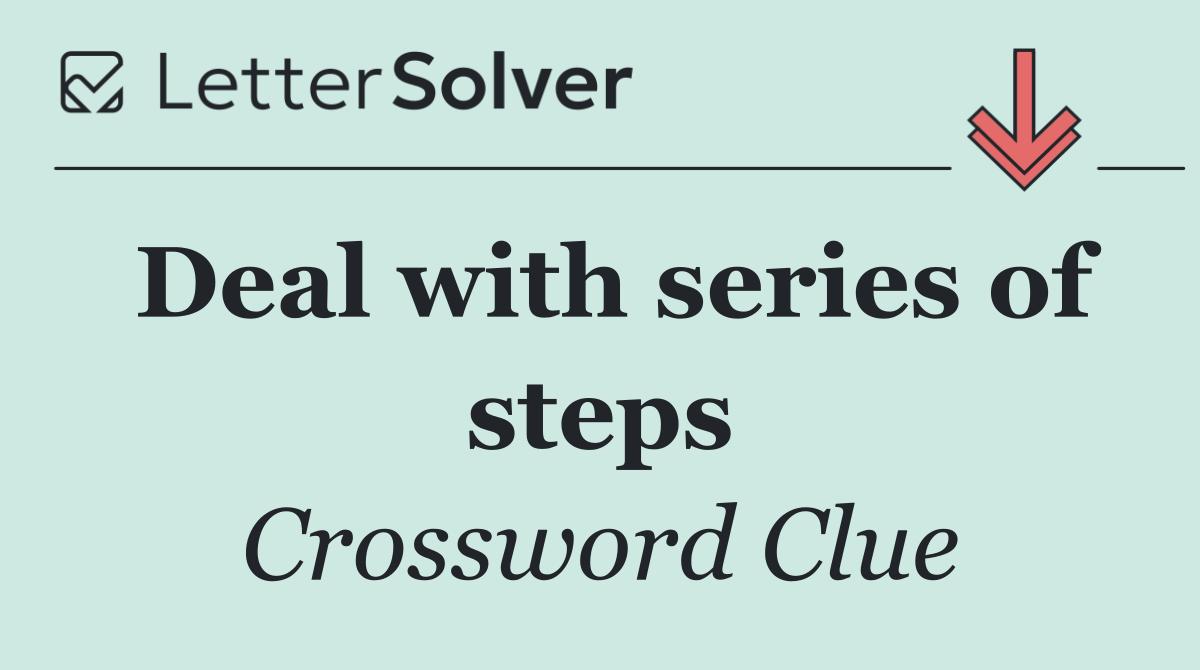 Deal with series of steps