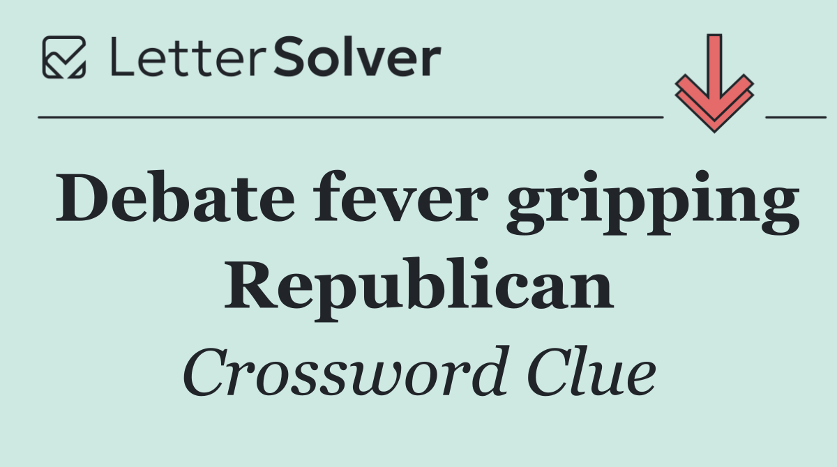 Debate fever gripping Republican