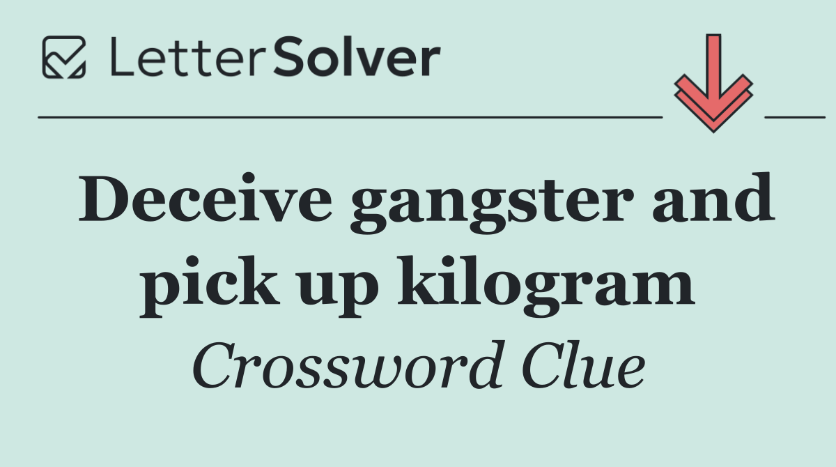 Deceive gangster and pick up kilogram