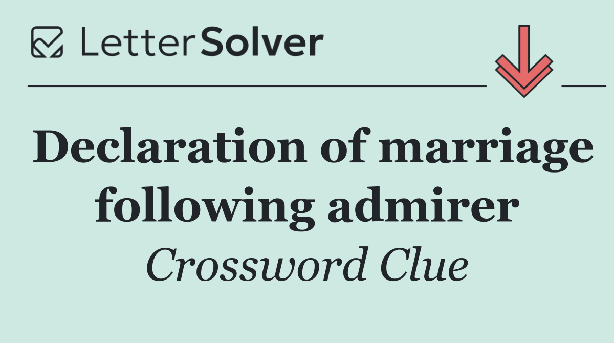 Declaration of marriage following admirer