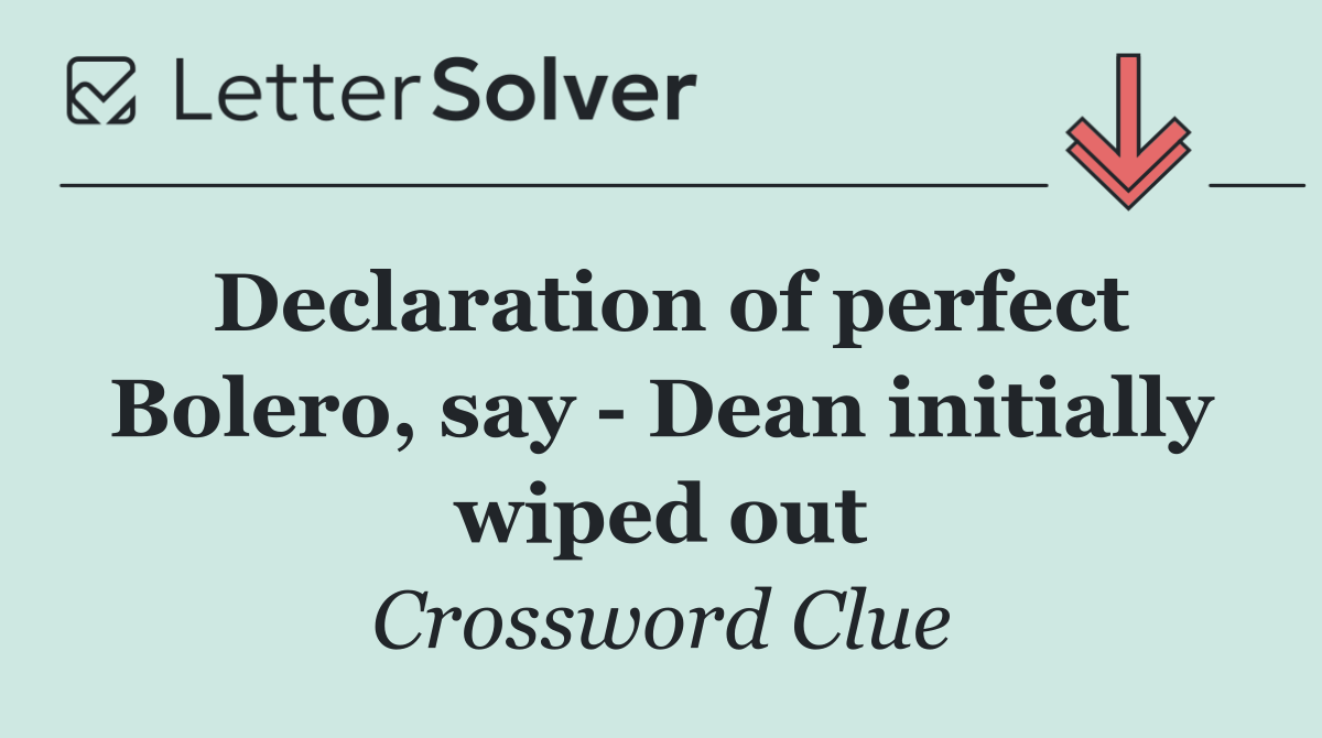 Declaration of perfect Bolero, say   Dean initially wiped out