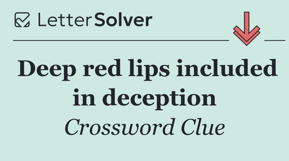 Deep red lips included in deception