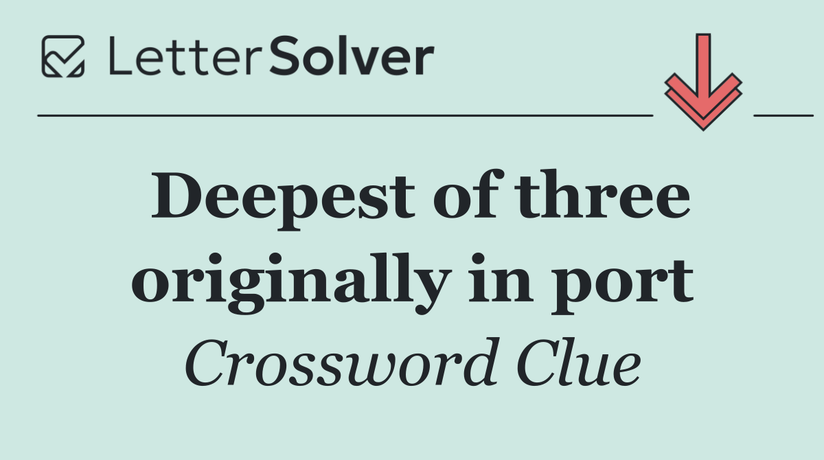 Deepest of three originally in port
