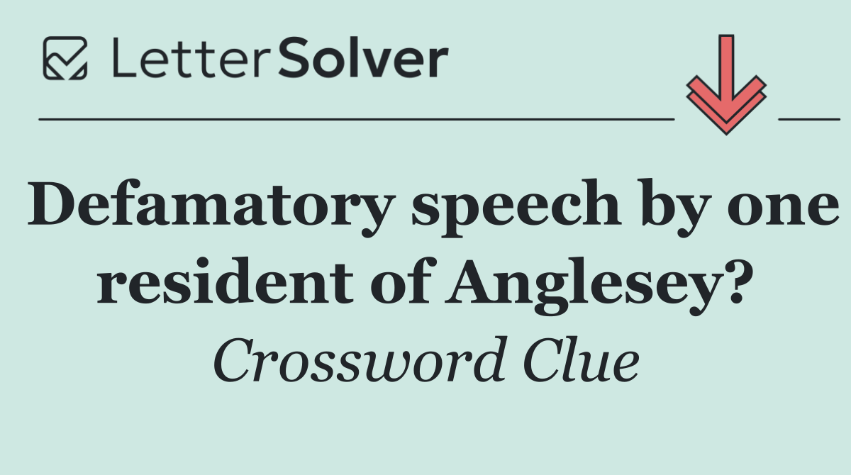 Defamatory speech by one resident of Anglesey?