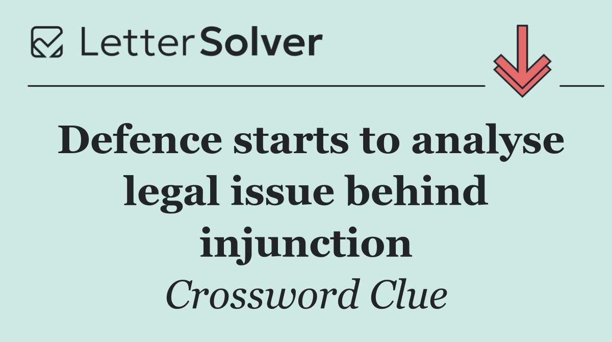 Defence starts to analyse legal issue behind injunction