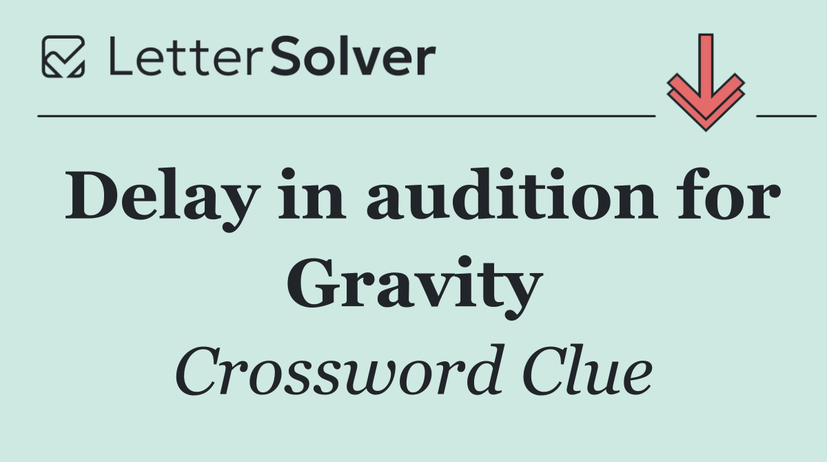 Delay in audition for Gravity