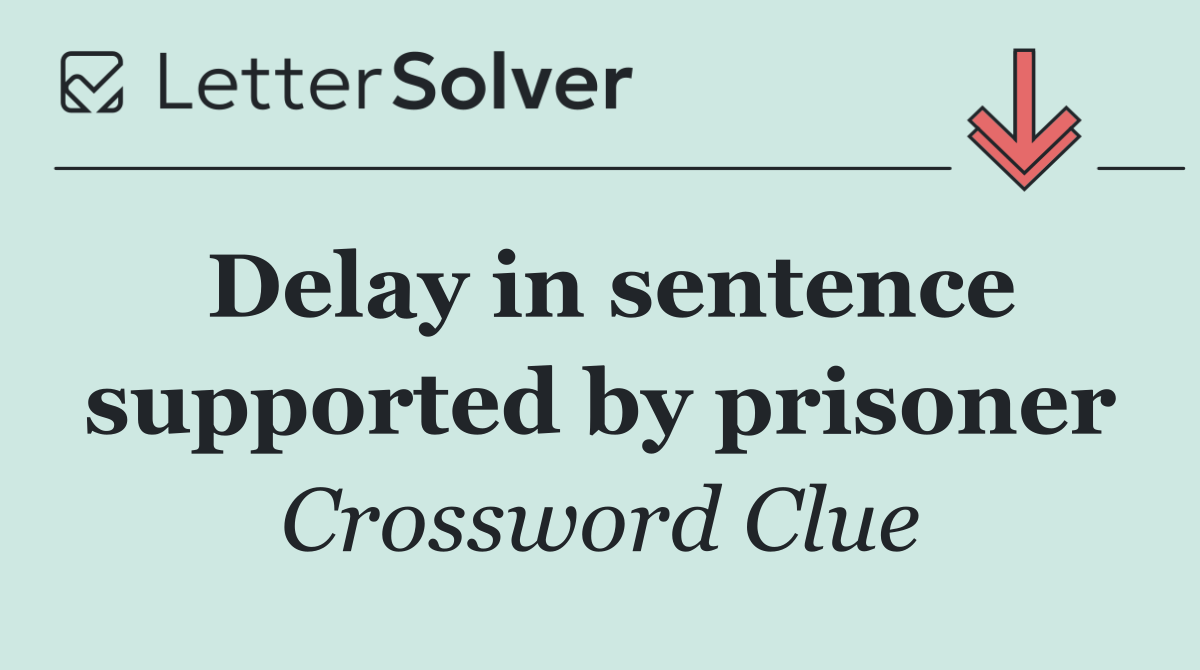 Delay in sentence supported by prisoner