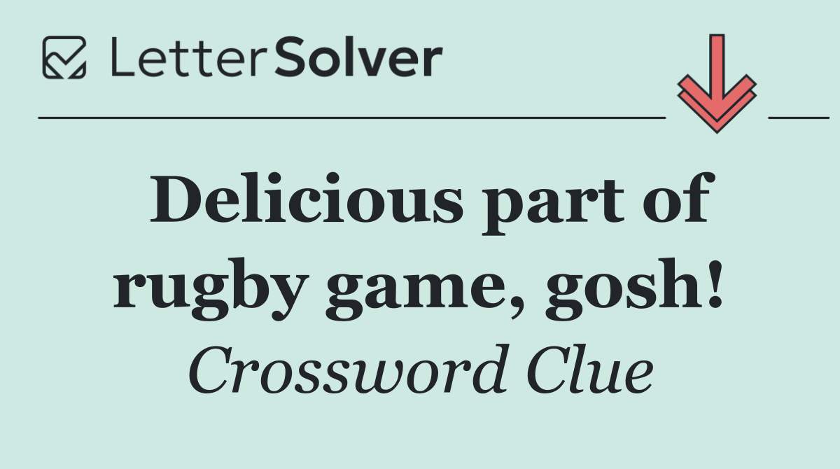 Delicious part of rugby game, gosh!