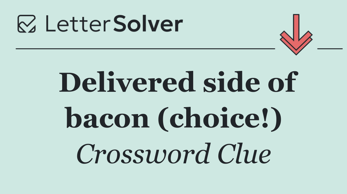 Delivered side of bacon (choice!)