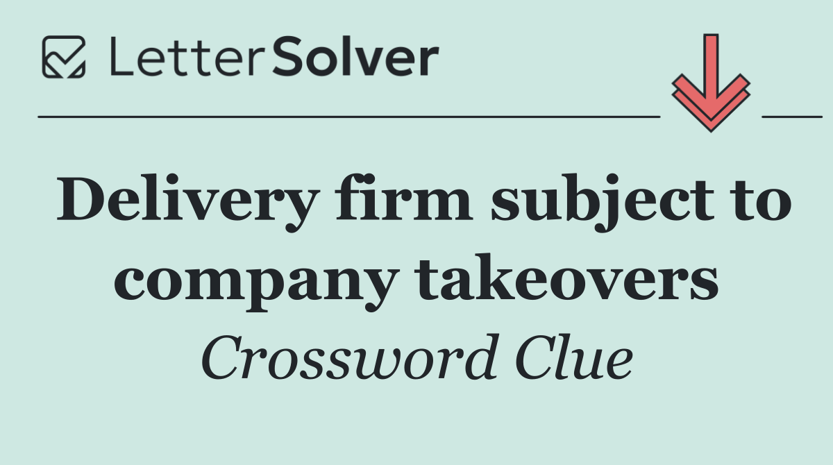Delivery firm subject to company takeovers