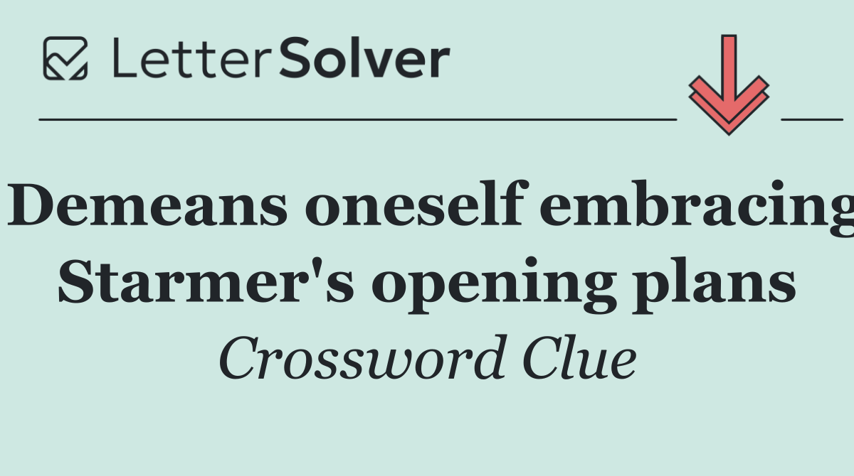 Demeans oneself embracing Starmer's opening plans
