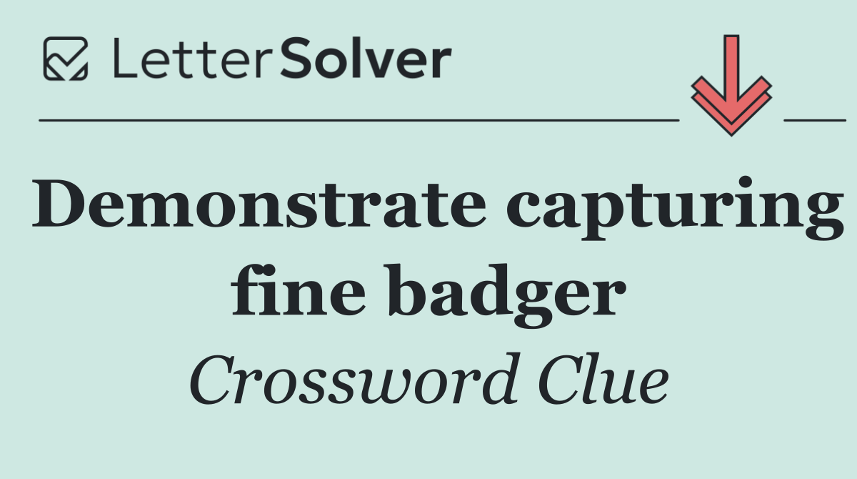 Demonstrate capturing fine badger