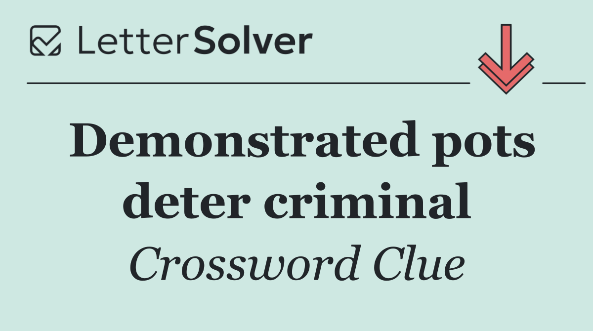 Demonstrated pots deter criminal