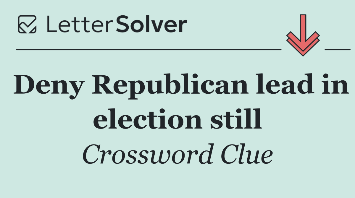 Deny Republican lead in election still