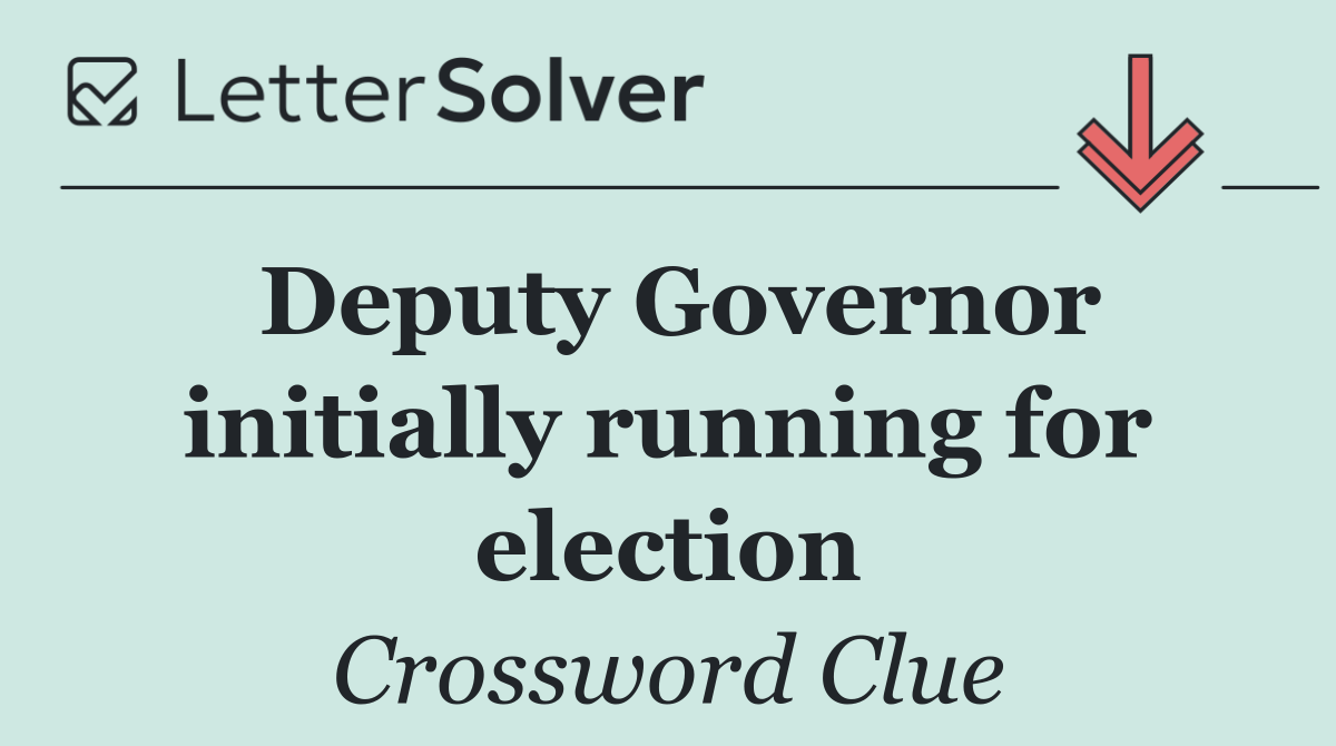 Deputy Governor initially running for election