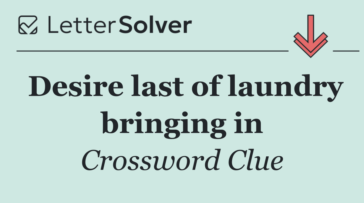 Desire last of laundry bringing in