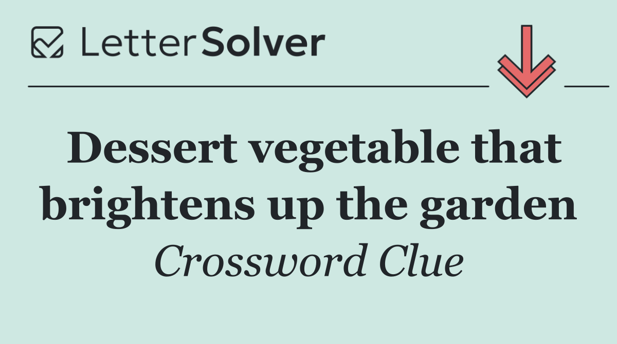 Dessert vegetable that brightens up the garden