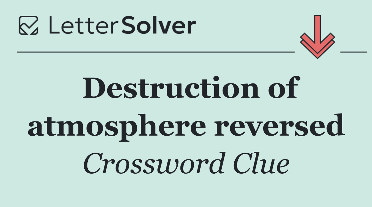 Destruction of atmosphere reversed