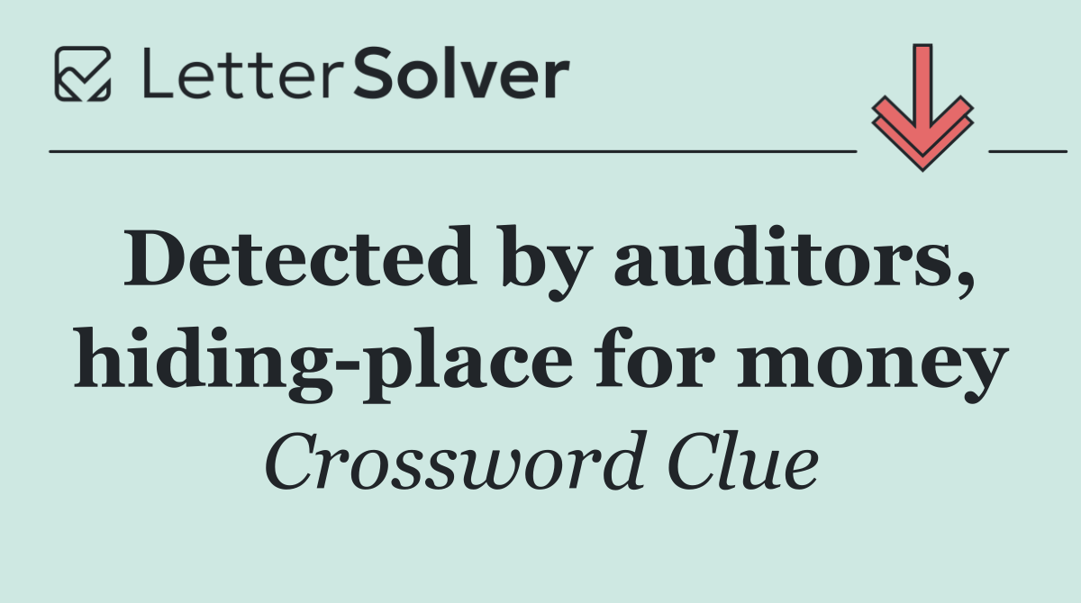 Detected by auditors, hiding place for money