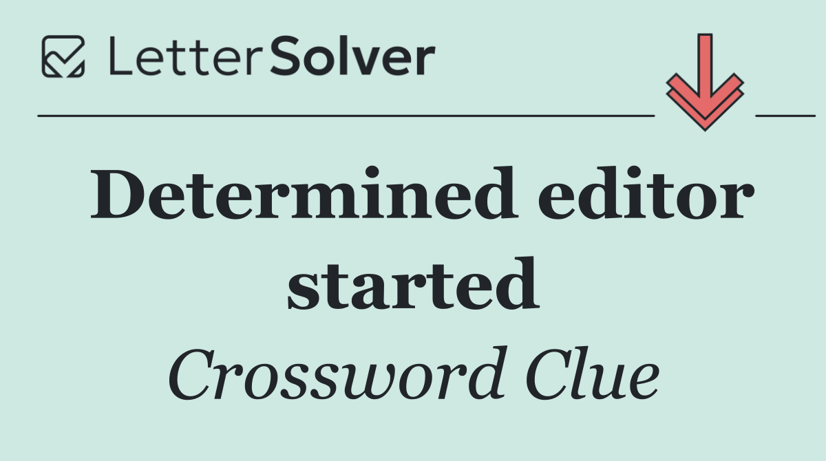 Determined editor started