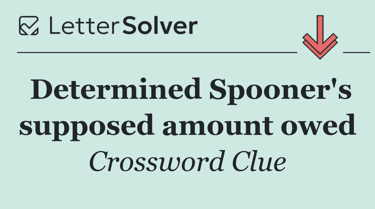 Determined Spooner's supposed amount owed