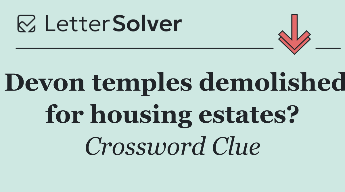 Devon temples demolished for housing estates?