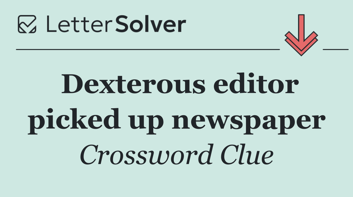 Dexterous editor picked up newspaper