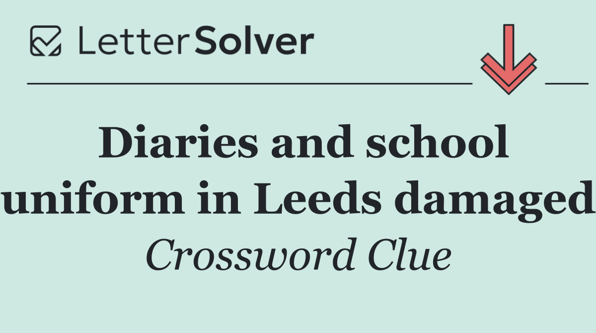 Diaries and school uniform in Leeds damaged