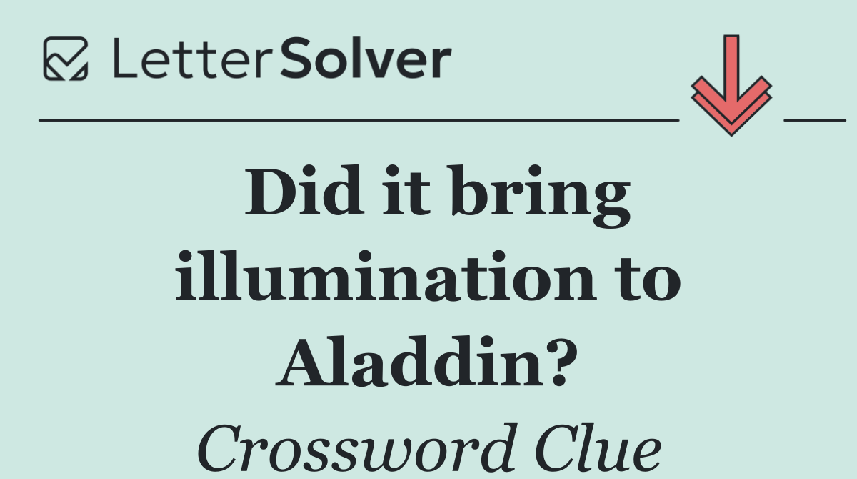 Did it bring illumination to Aladdin?