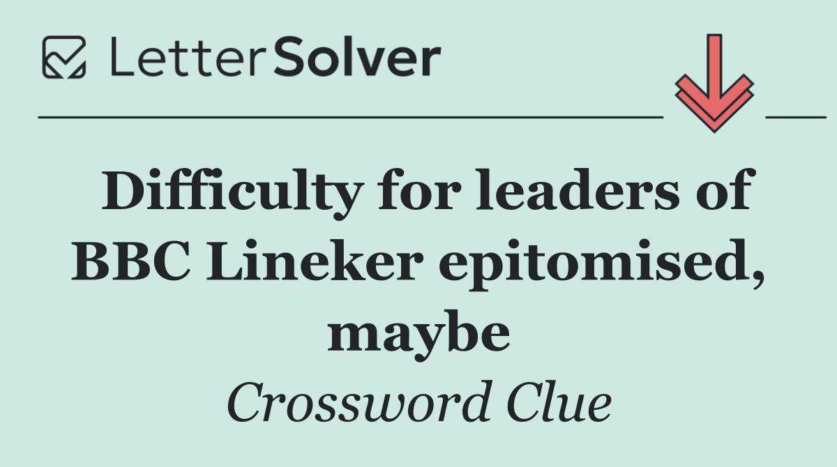 Difficulty for leaders of BBC Lineker epitomised, maybe