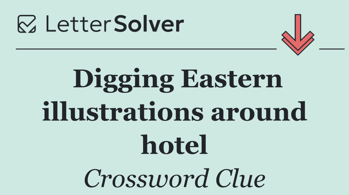 Digging Eastern illustrations around hotel
