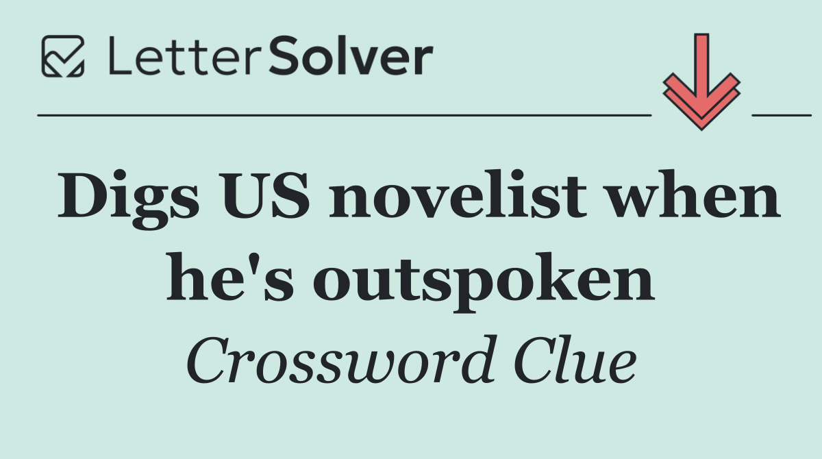 Digs US novelist when he's outspoken