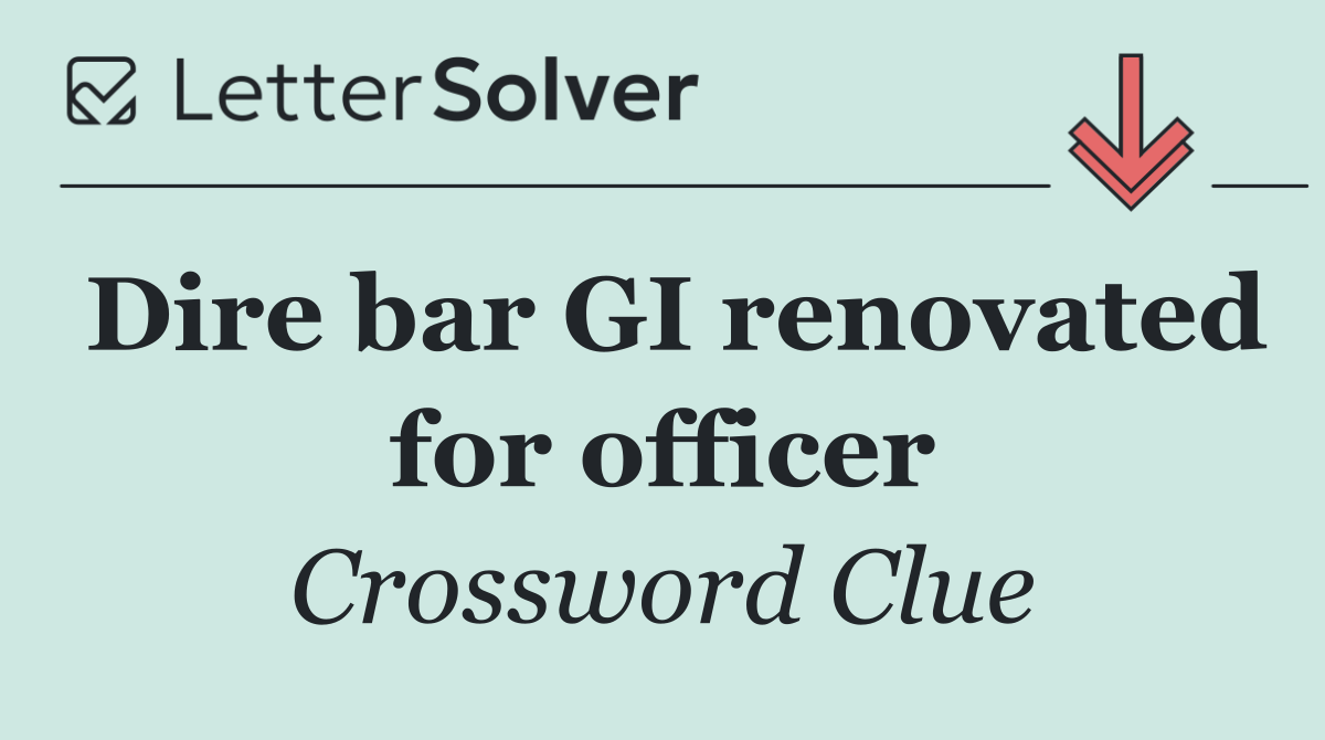 Dire bar GI renovated for officer