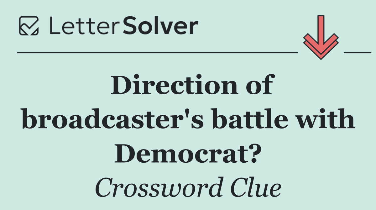 Direction of broadcaster's battle with Democrat?