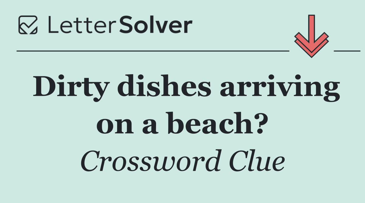 Dirty dishes arriving on a beach?