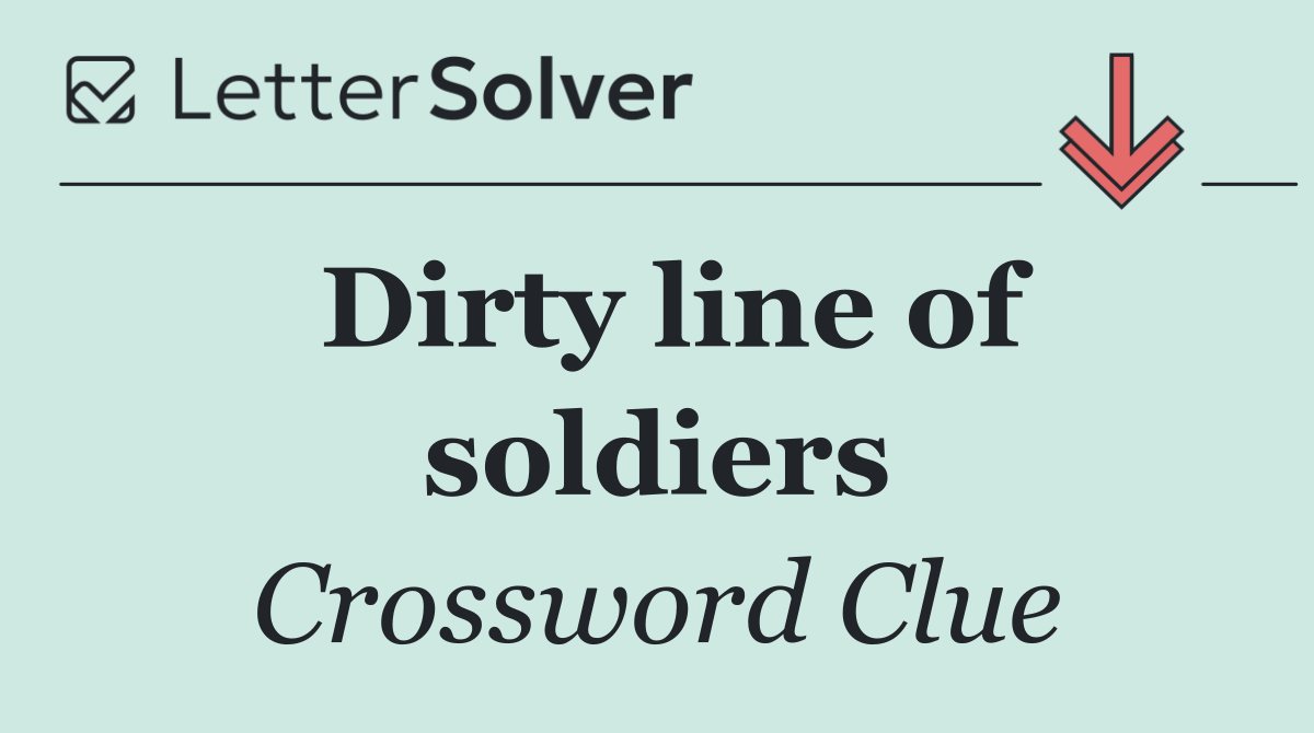 Dirty line of soldiers