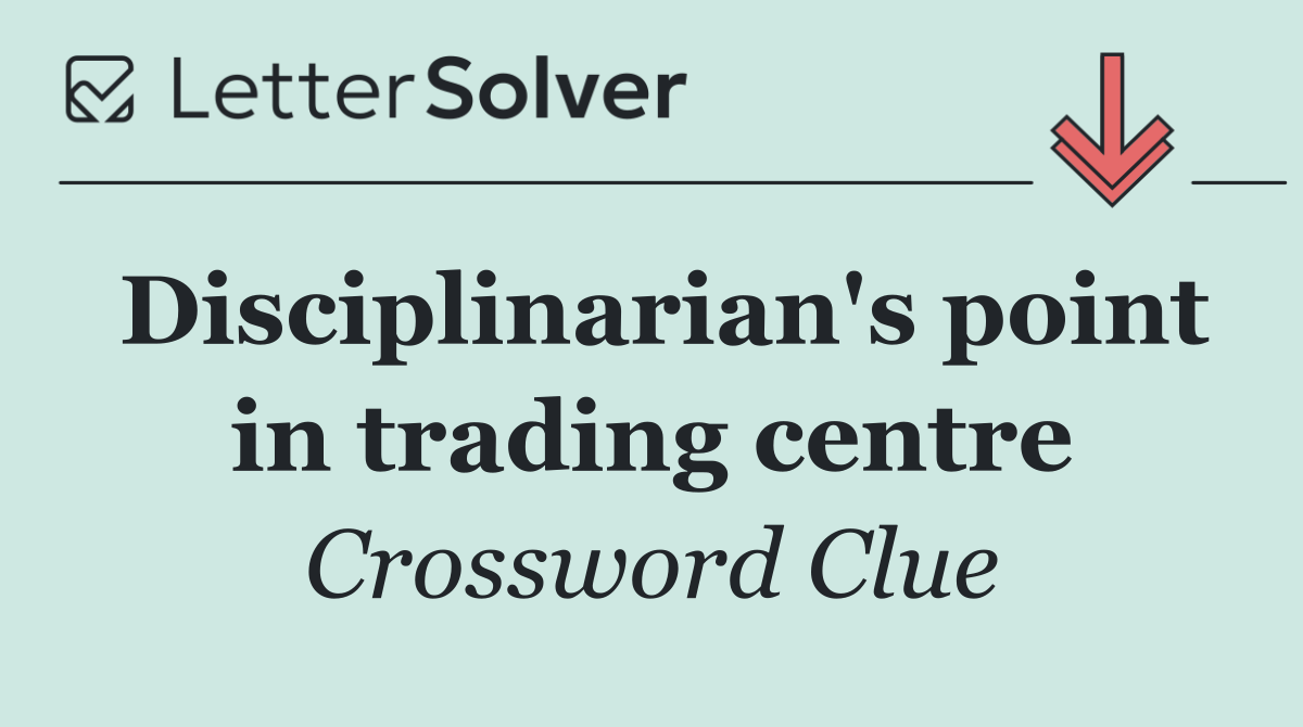Disciplinarian's point in trading centre