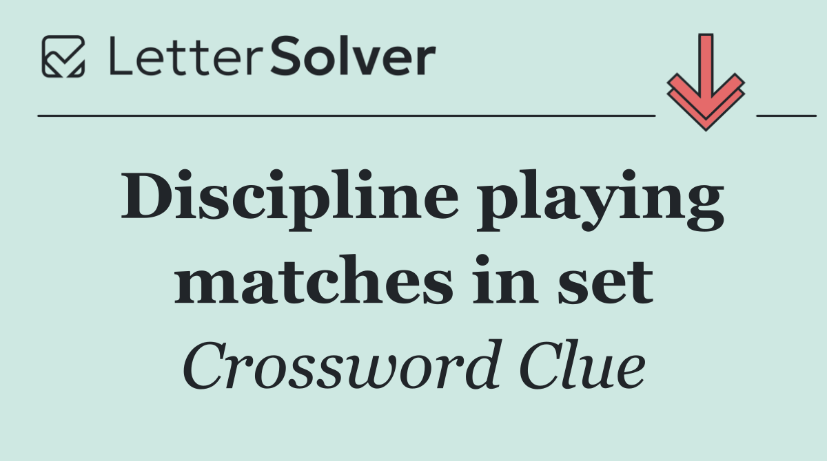 Discipline playing matches in set