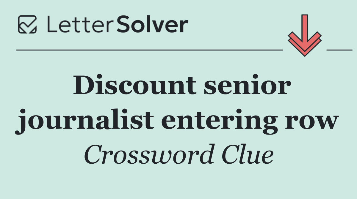 Discount senior journalist entering row