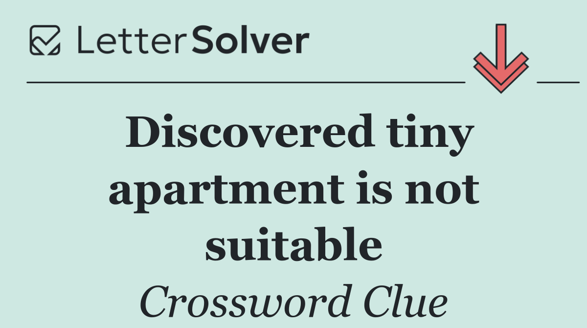 Discovered tiny apartment is not suitable