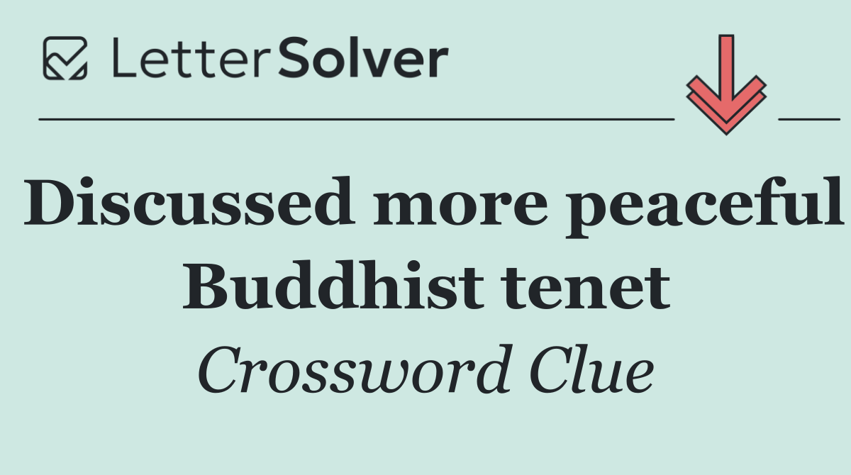 Discussed more peaceful Buddhist tenet