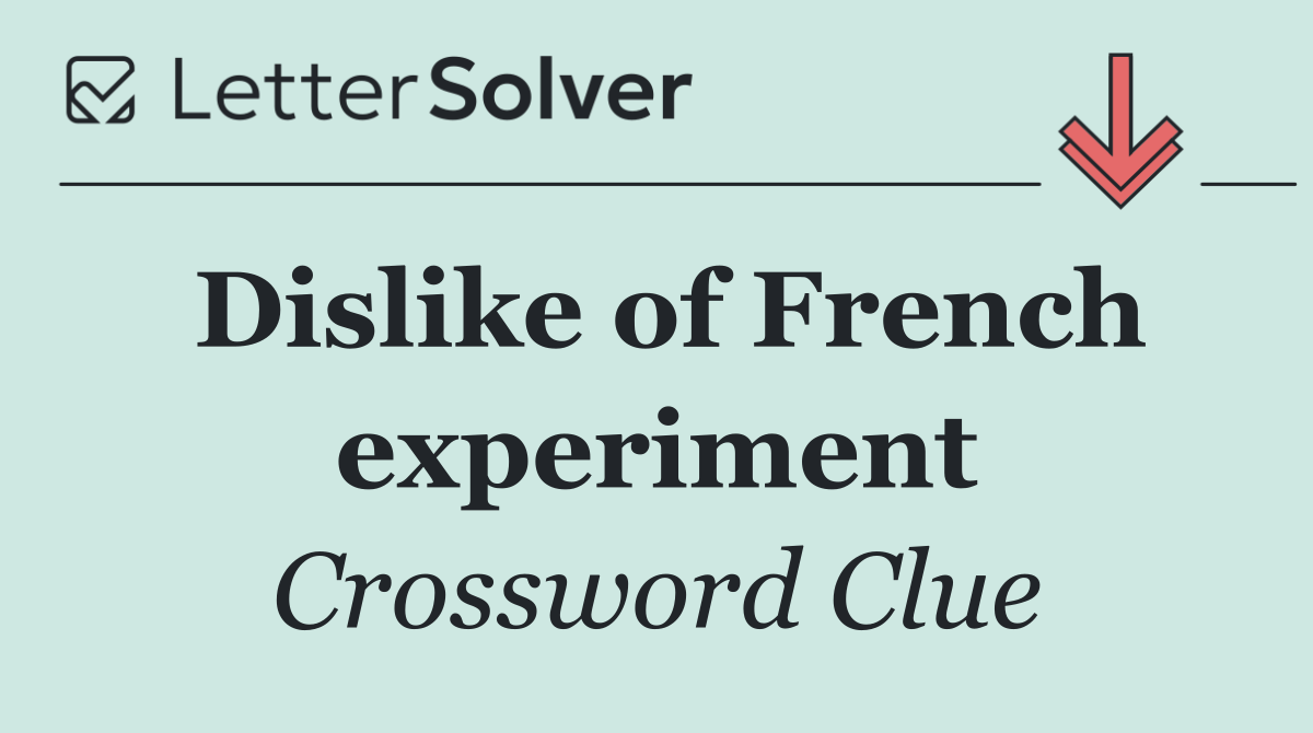 Dislike of French experiment