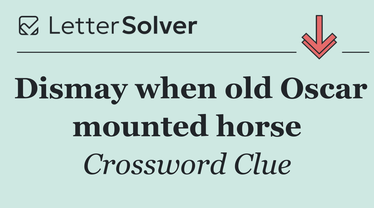 Dismay when old Oscar mounted horse