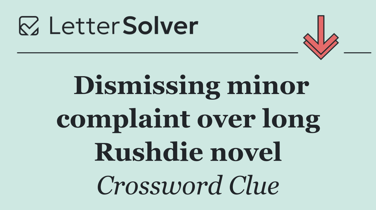 Dismissing minor complaint over long Rushdie novel