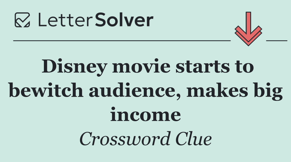 Disney movie starts to bewitch audience, makes big income