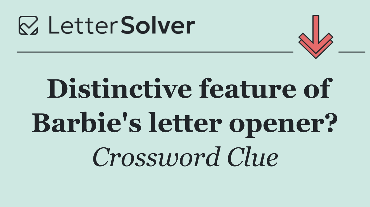 Distinctive feature of Barbie's letter opener?