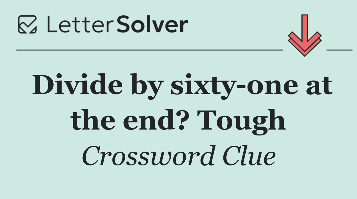 Divide by sixty one at the end? Tough