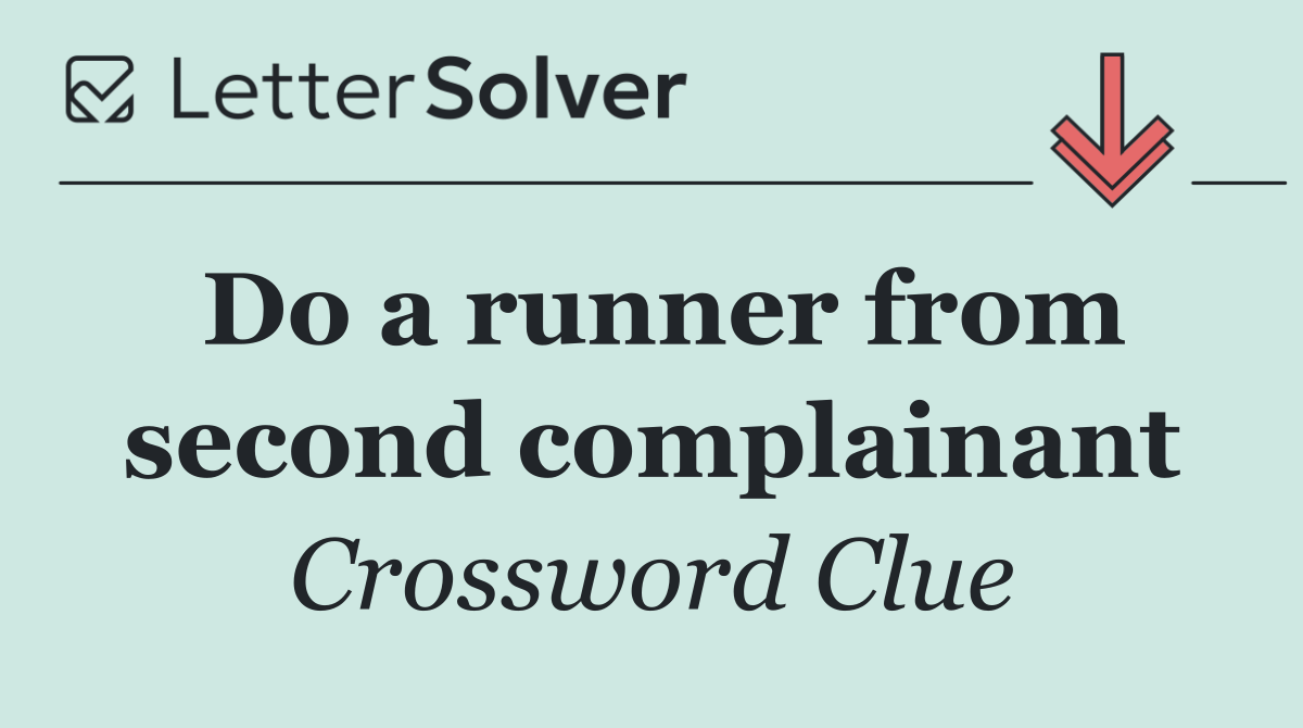 Do a runner from second complainant